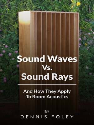 cover image of Sound Waves Vs Sound Rays and How They Apply to Room Acoustics
